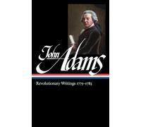 John Adams: Revolutionary Writings 1775-1783 (Loa #214) (Library of America Adams Family Collection)