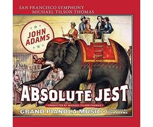 John Adams, San Francisco Symphony & Michael Tilson Thomas - Absolute Jest & Grand Pianola Music
