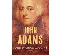 John Adams: The American Presidents Series: The 2nd President, 1797-1801