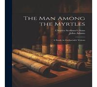 John Adams The Man Among the Myrtles: A Study in Zechariah's Visions in White John Adams White