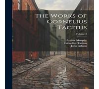 John Adams The Works of Cornelius Tacitus; Volume 2 Paperback Book John Adams Multicolor