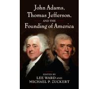 John Adams, Thomas Jefferson, and the Founding of America