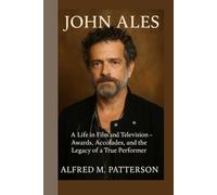 JOHN ALES: A Life in Film and Television - Awards, Accolades, and the Legacy of a True Performer