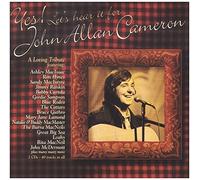John Allan Cameron Tribute - Yes! Let's Hear It for..