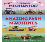John Allan Mighty Mechanics' Book of Amazing Farm Machines Paperback John Allan Multicolor