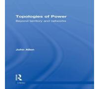 John Allen Topologies of Power: Beyond territory & networks Hardcover Book John Allen Multicolor