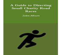 John Allison A Guide to Directing Small Charity Road Races Paperback Book John Allison Multicolor