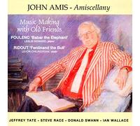 John Amis - Amiscellany - Music Making With Old Friends