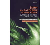 John: An Earth Bible Commentary: Supposing Him to Be the Gardener