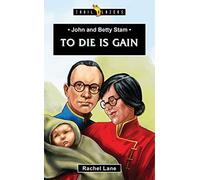 John and Betty Stam: To Die is Gain (Trail Blazers)