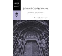John and Charles Wesley: Selected Prayers, Hymns, and Sermons (HarperCollins Spiritual Classics)