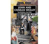 John and Charles Wesley : Two Brothers, One Faith