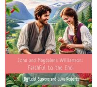 John and Magdalene Williamson: Faithful to the End (Remember, remember)