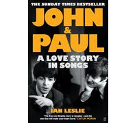 John and Paul : A Love Story in Songs - 'The first new Beatles story in decades'