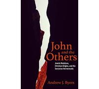 John and the Others: Jewish Relations, Christian Origins, and the Sectarian Hermeneutic