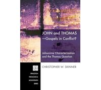 John and Thomas: Gospels in Conflict? Johannine Characterization and the Thomas Question: 115 (Princeton Theological Monograph)