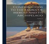 John Anderson Contributions To The Fauna Of Mergui & Its Archipelago; Volume 2 John Anderson Multicolor