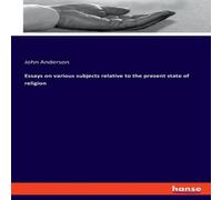 John Anderson Essays on various subjects relative to the present state of John Anderson Multicolor