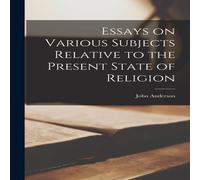 John Anderson Essays on Various Subjects Relative to the Present State of John Anderson Multicolor