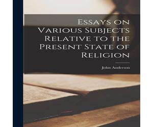 John Anderson Essays on Various Subjects Relative to the Present State of John Anderson Multicolor