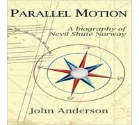 John Anderson Parallel Motion: A Biography of Nevil Shute Norway Hardcover Book John Anderson Multicolor
