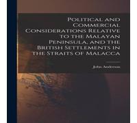 John Anderson Political & Commercial Considerations Relative to the Malayan John Anderson Multicolor