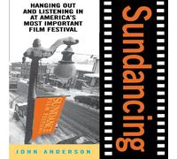 John Anderson Sundancing: Hanging Out & Listening in at America's Most John Anderson Multicolor