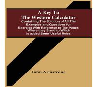 John Armstrong A Key To The Western Calculator; Containing The Solution Of All John Armstrong Multicolor