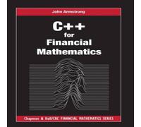 John Armstrong C++ for Financial Mathematics Paperback Book John Armstrong Multicolor