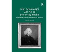 John Armstrong's The Art of Preserving Health: Eighteenth-Century Sensibility in Practice
