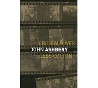 John Ashbery (Critical Lives)