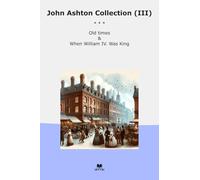 John Ashton Collection (III): Times When William King (Top Classics)