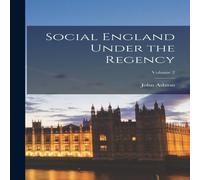 John Ashton Social England Under the Regency; Volume 2 Hardcover Book John Ashton Multicolor