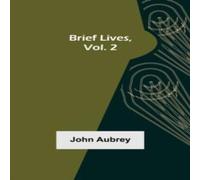 John Aubrey Brief Lives, Vol. 2 Paperback Book John Aubrey Multicolor