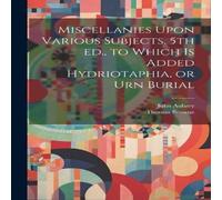 John Aubrey Miscellanies Upon Various Subjects. 5th ed., to Which is Added John Aubrey Multicolor