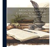 John Aubrey Miscellanies Upon Various Subjects Hardcover Book John Aubrey Multicolor