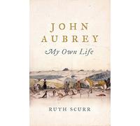 John Aubrey: My Own Life