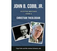 John B. Cobb, Jr: Selected Writings from a Christian Theologian
