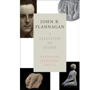 John B. Flannagan : A Salvation in Stone