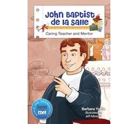 John Baptist de la Salle: Caring Teacher and Mentor (Saints and Me!)