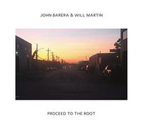 John Barera & Will Martin - Proceed To The Root [VINYL]
