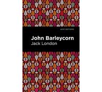 John Barleycorn (Mint Editions (In Their Own Words: Biographical and Autobiographical Narratives))