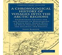 John Barrow A Chronological History of Voyages Into the Arctic Regions: John Barrow Multicolor