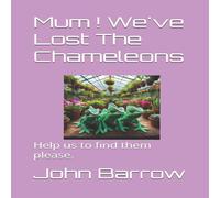 John Barrow Mum We've Lost The Chameleons : Help us to find them please John Barrow Multicolor