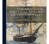 John Barrow The Mutiny Piratical Seizure of H.M.S. Bounty Hardcover Book John Barrow Multicolor