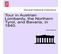 John Barrow Tour in Austrian Lombardy, the Northern Tyrol, & Bavaria, in John Barrow Multicolor