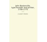 John Baskerville, type-founder and printer, 1706-1775 (Classic Books)