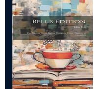John Bell Bell's Edition: The Poets of Great Britain Complete From Chaucer John Bell Multicolor