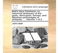 John Bell Bell's New Pantheon; or, historical dictionary of the gods John Bell Multicolor