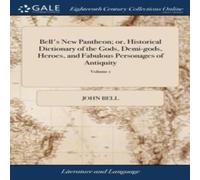 John Bell Bell's New Pantheon; or, Historical Dictionary of the Gods John Bell Multicolor